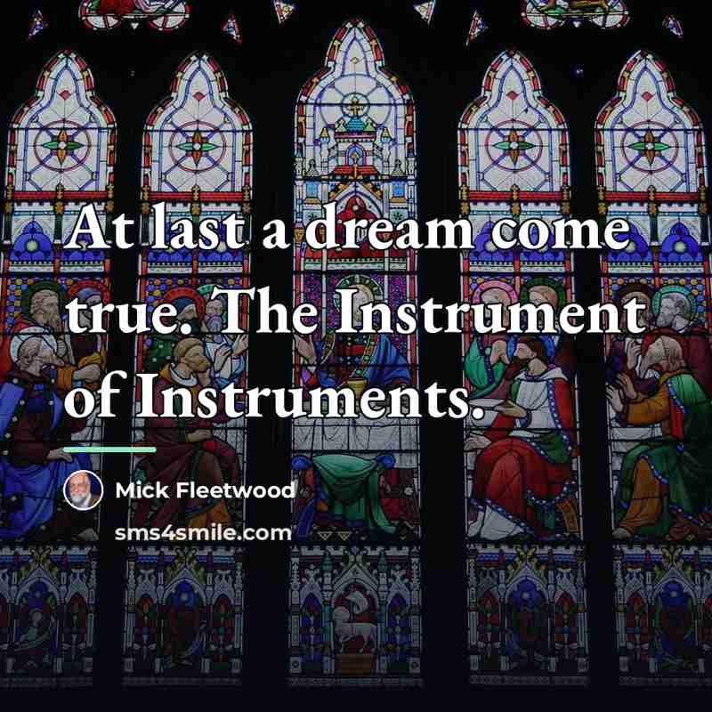 “At last a dream come true. The Instrument of Instruments.…” quote by Mick Fleetwood