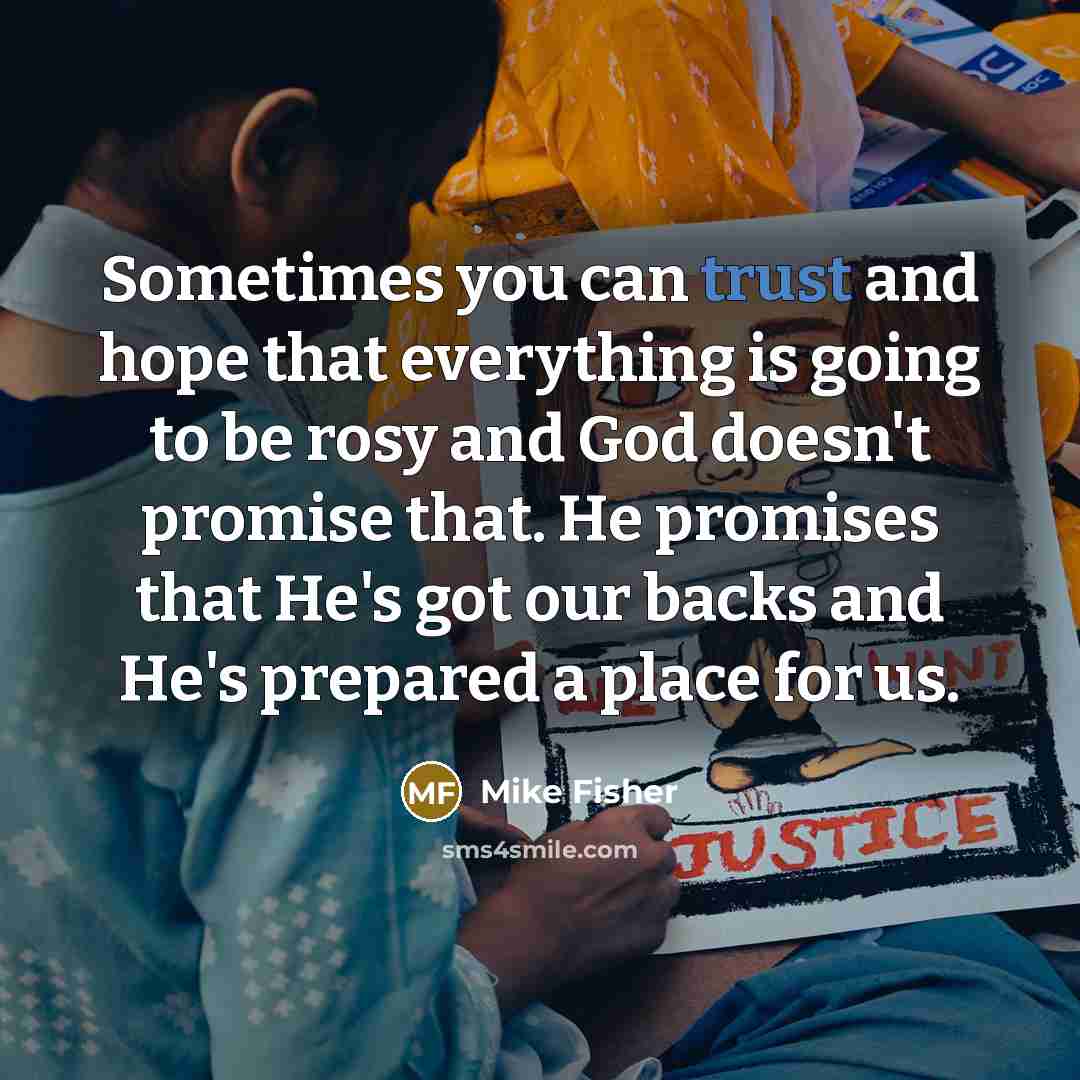 “Sometimes you can trust and hope that everything is going…” quote by Mike Fisher