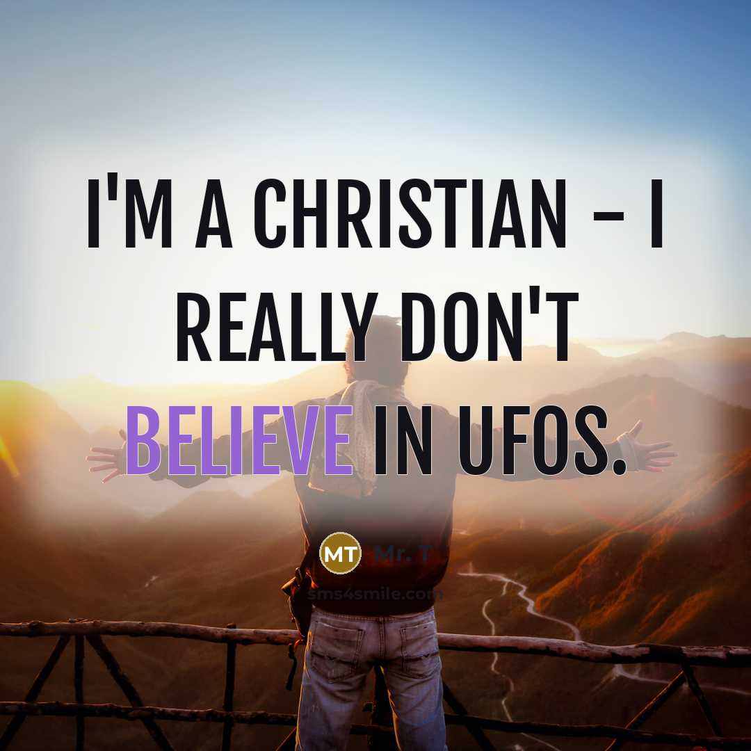“I'm a Christian - I really don't believe in UFOs.…” quote by Mr. T