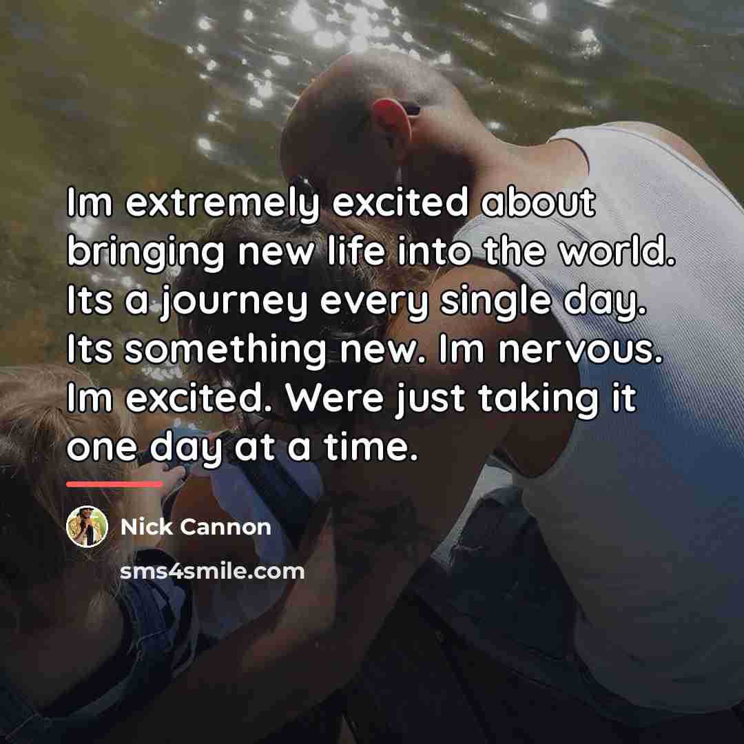 “Im extremely excited about bringing new life into the world.…” quote by Nick Cannon