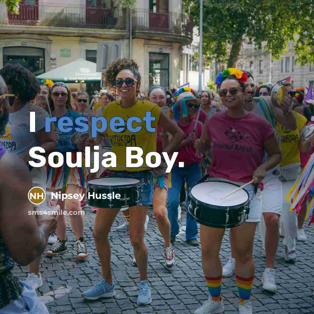 “I respect Soulja Boy.…” quote by Nipsey Hussle
