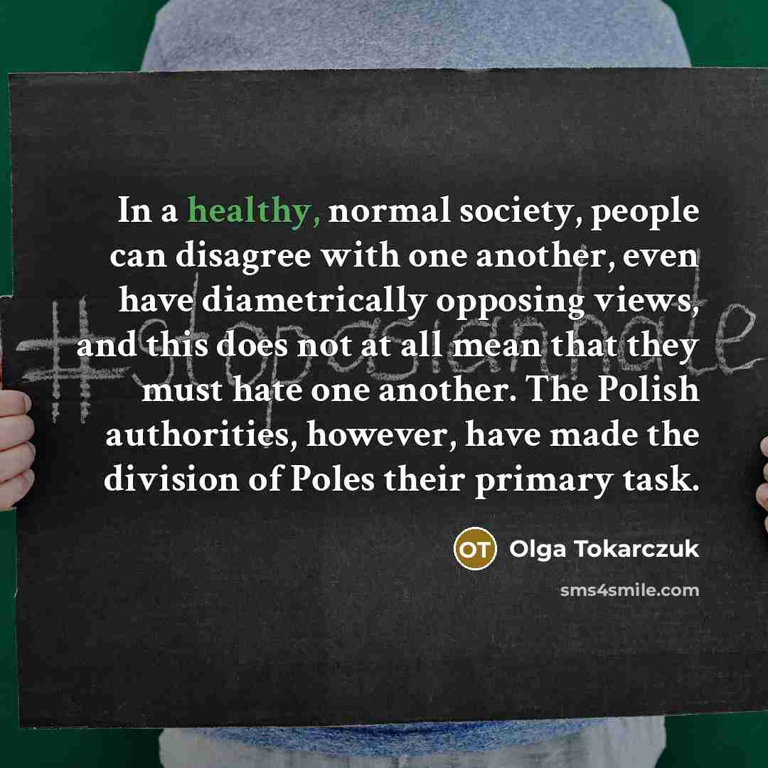“In a healthy, normal society, people can disagree with one…” quote by Olga Tokarczuk