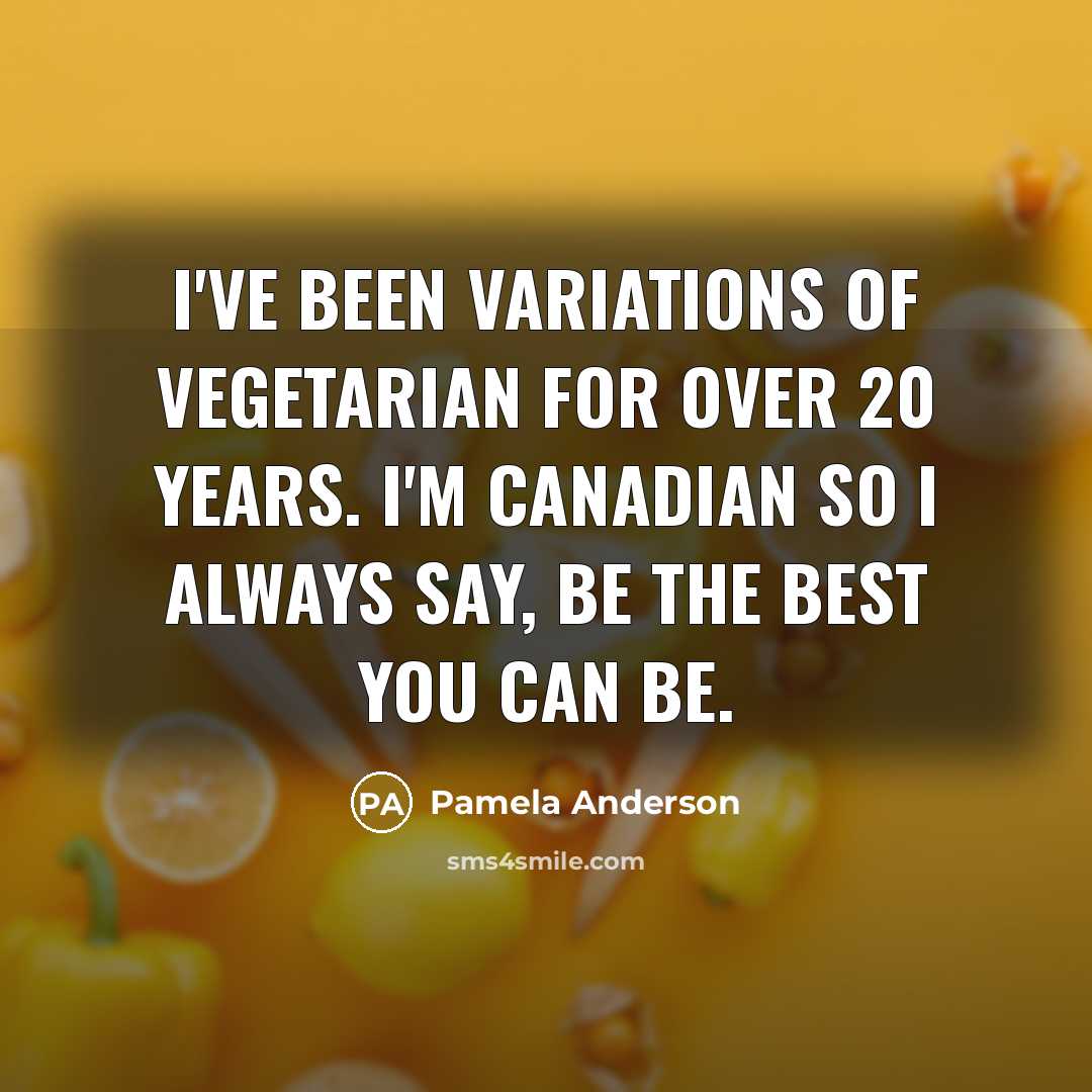 “I've been variations of vegetarian for over 20 years. I'm…” quote by Pamela Anderson