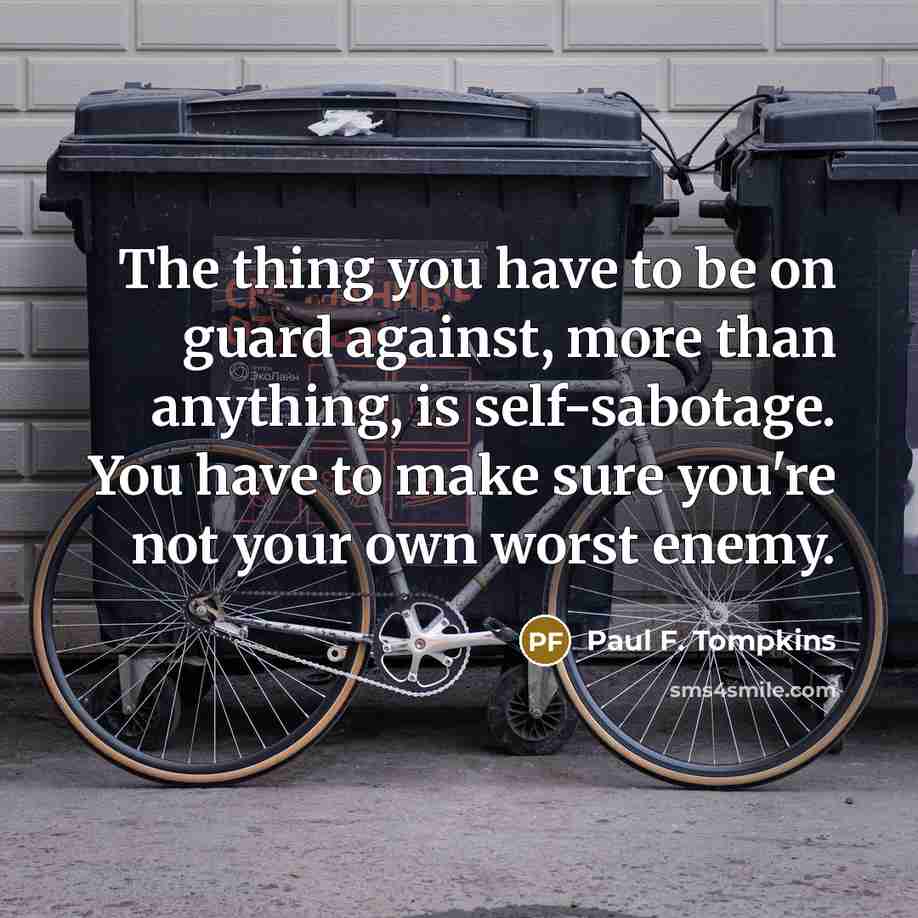 “The thing you have to be on guard against, more…” quote by Paul F. Tompkins