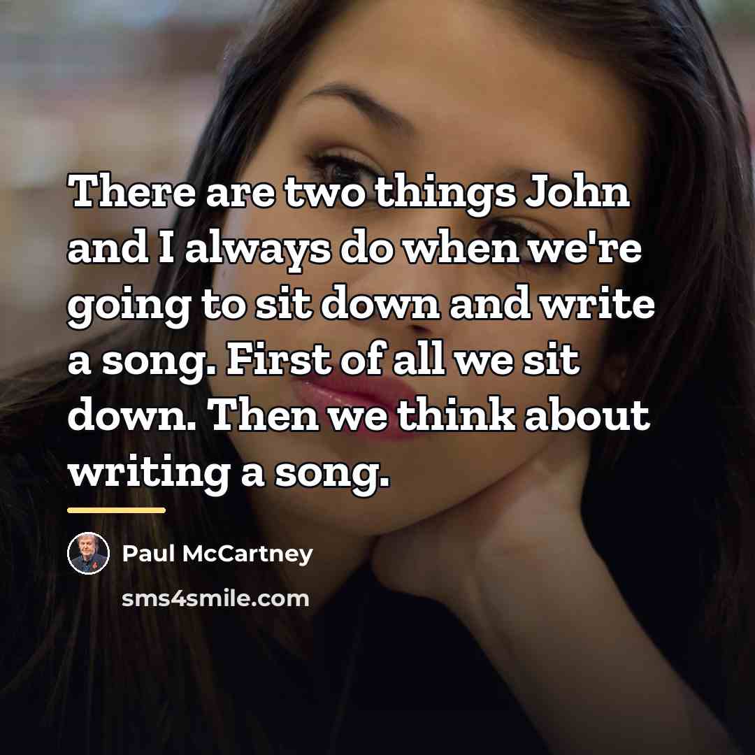 “There are two things John and I always do when…” quote by Paul McCartney