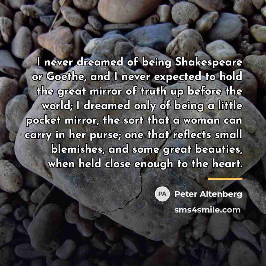 “I never dreamed of being Shakespeare or Goethe, and I…” quote by Peter Altenberg