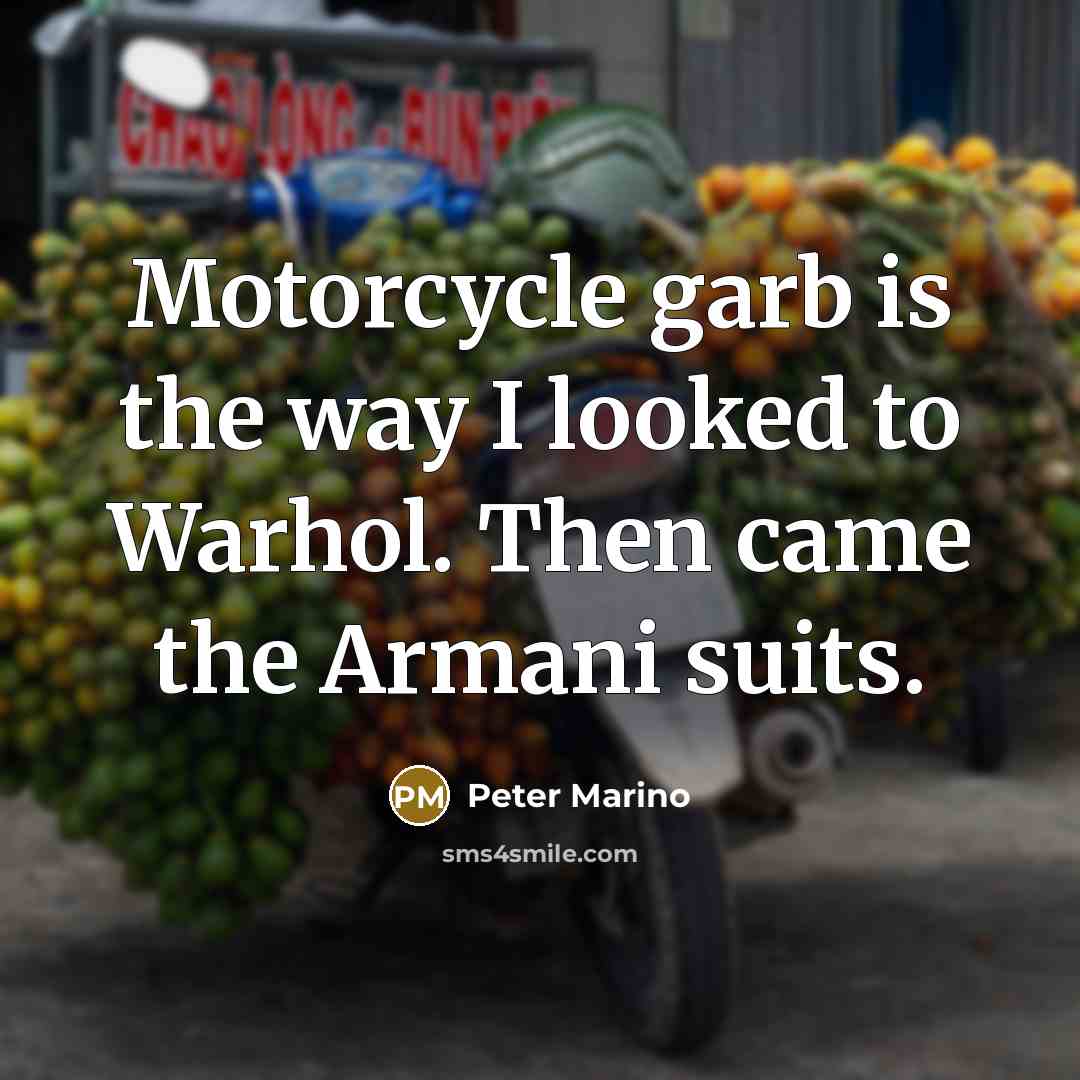 “Motorcycle garb is the way I looked to Warhol. Then…” quote by Peter Marino