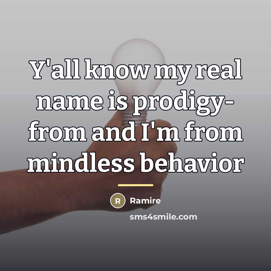 “Y'all know my real name is prodigy- from and I'm…” quote by Ramire
