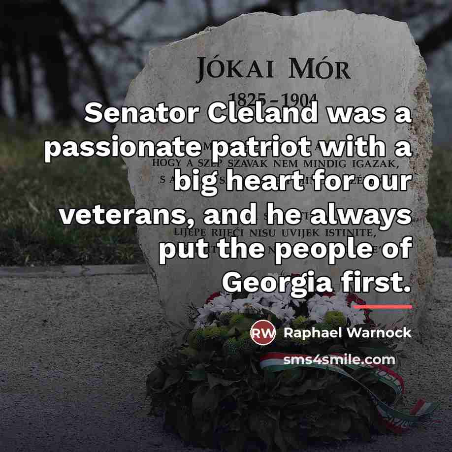 “Senator Cleland was a passionate patriot with a big heart…” quote by Raphael Warnock