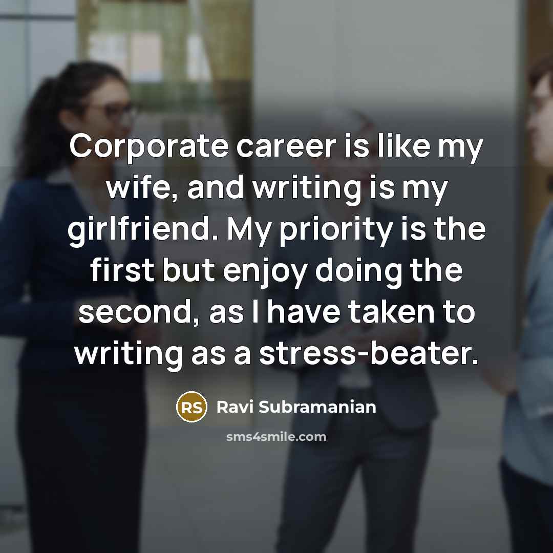 “Corporate career is like my wife, and writing is my…” quote by Ravi Subramanian