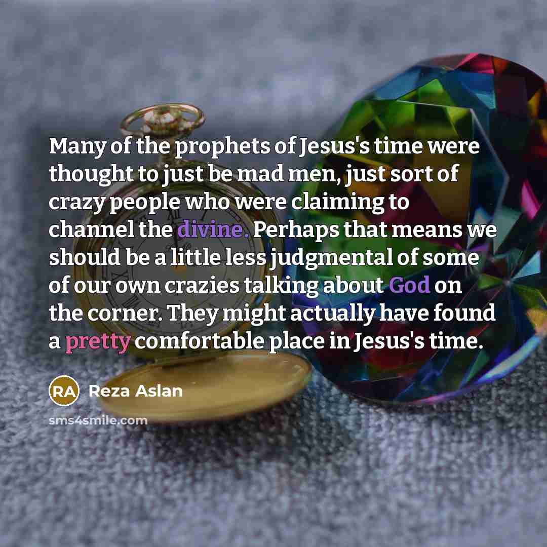 “Many of the prophets of Jesus's time were thought to…” quote by Reza Aslan