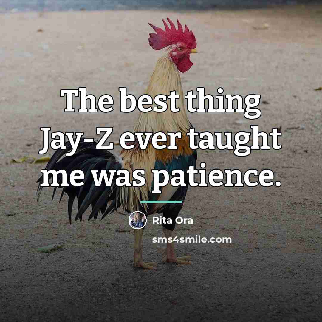 “The best thing Jay-Z ever taught me was patience.…” quote by Rita Ora
