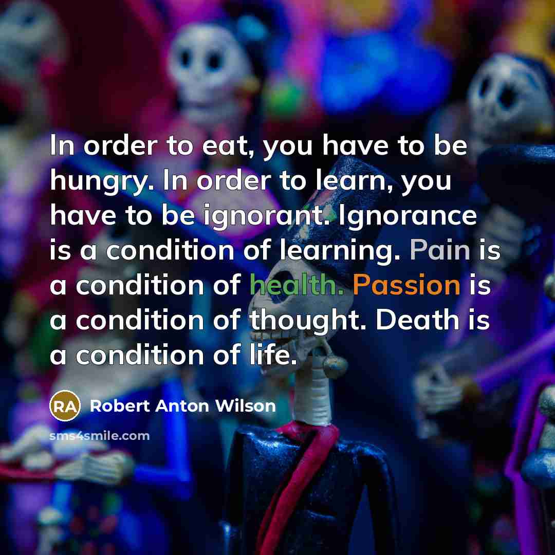 “In order to eat, you have to be hungry. In…” quote by Robert Anton Wilson