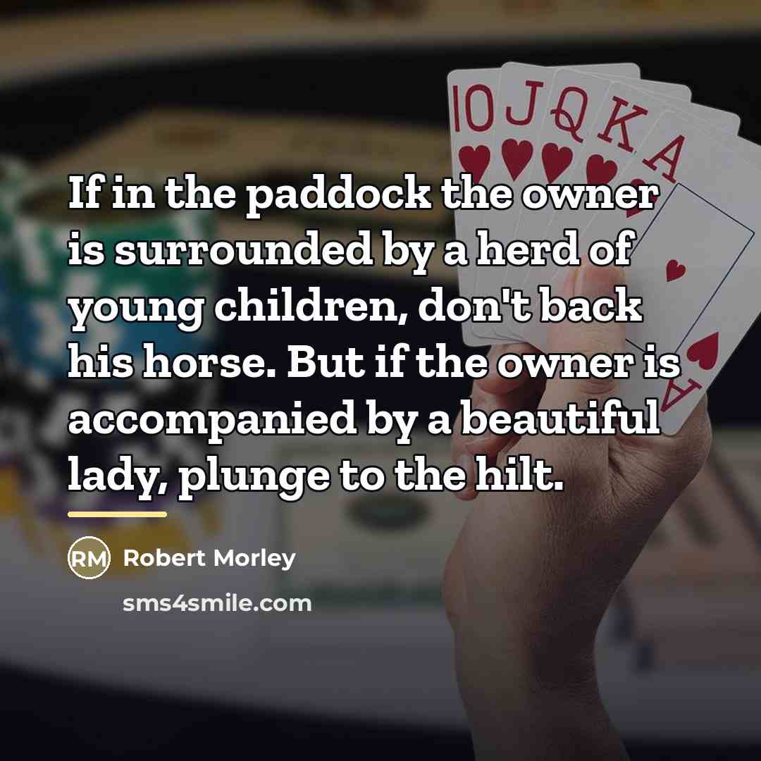 “If in the paddock the owner is surrounded by a…” quote by Robert Morley