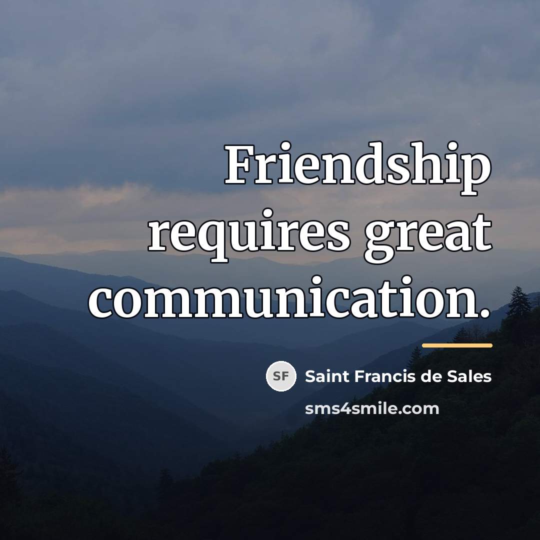“Friendship requires great communication.…” quote by Saint Francis de Sales