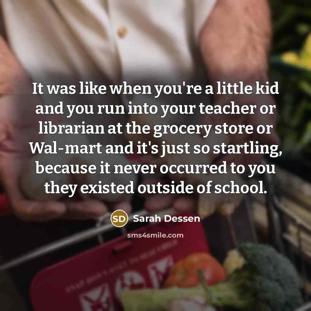“It was like when you're a little kid and you…” quote by Sarah Dessen