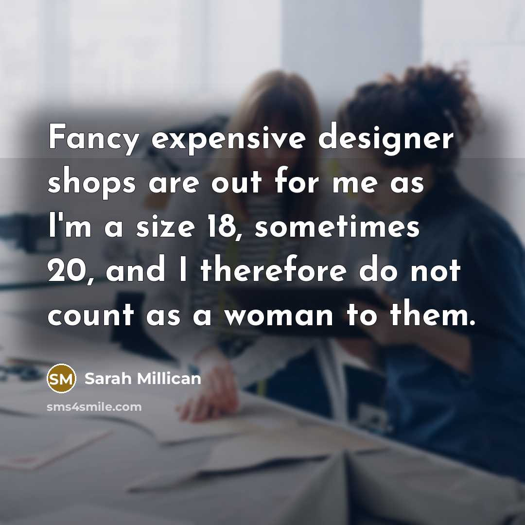 “Fancy expensive designer shops are out for me as I'm…” quote by Sarah Millican