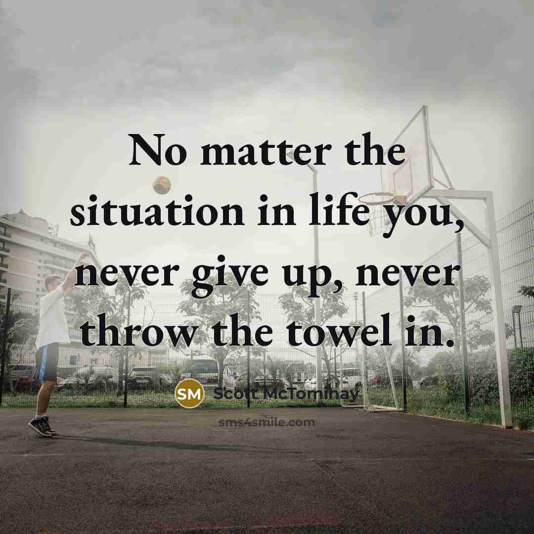 “No matter the situation in life you, never give up,…” quote by Scott McTominay