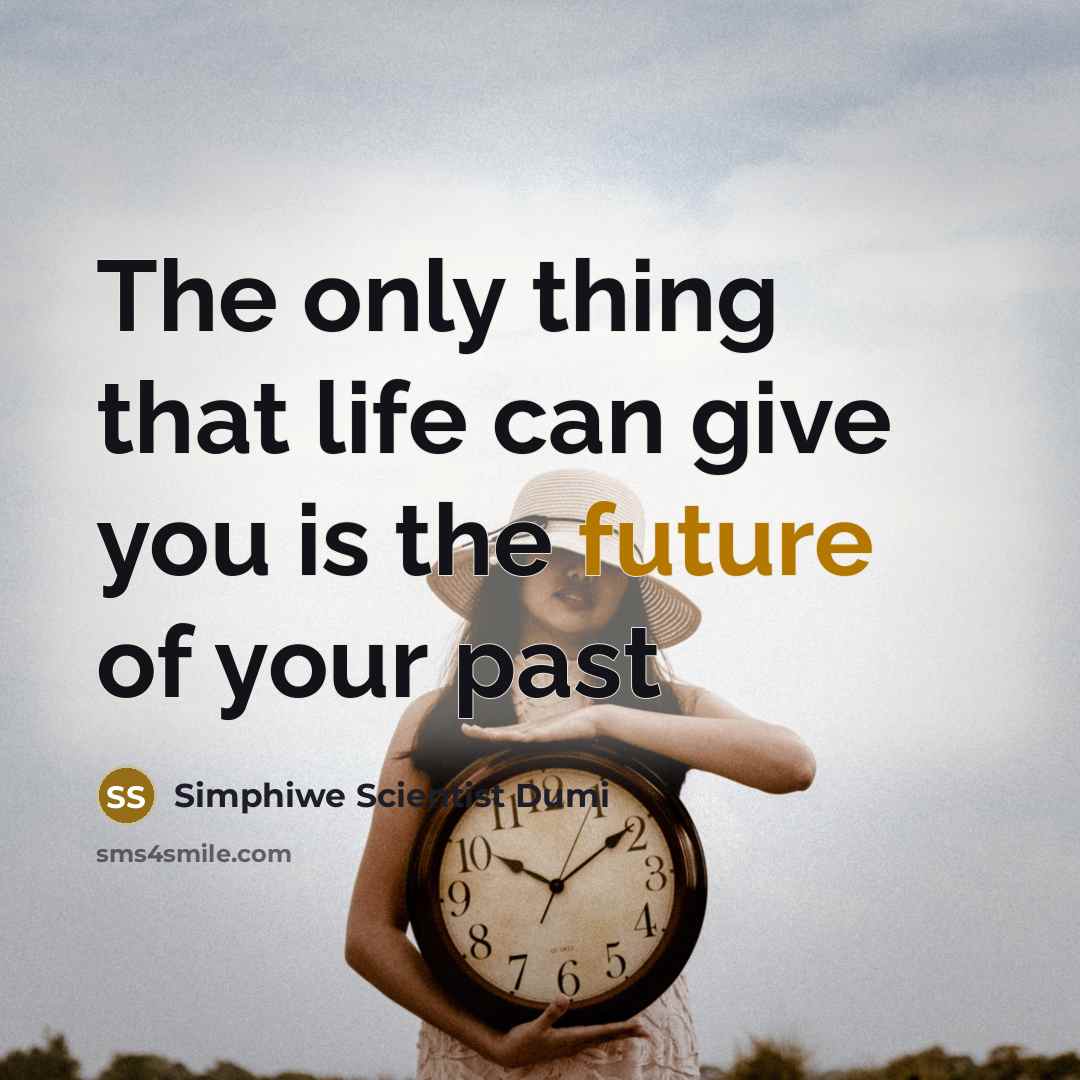 “The only thing that life can give you is the…” quote by Simphiwe Scientist Dumi