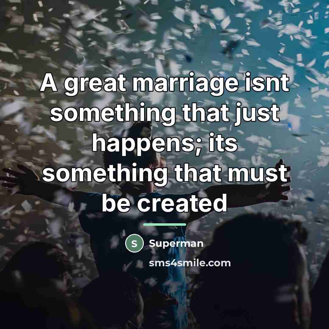 “A great marriage isnt something that just happens; its something…” quote by Superman