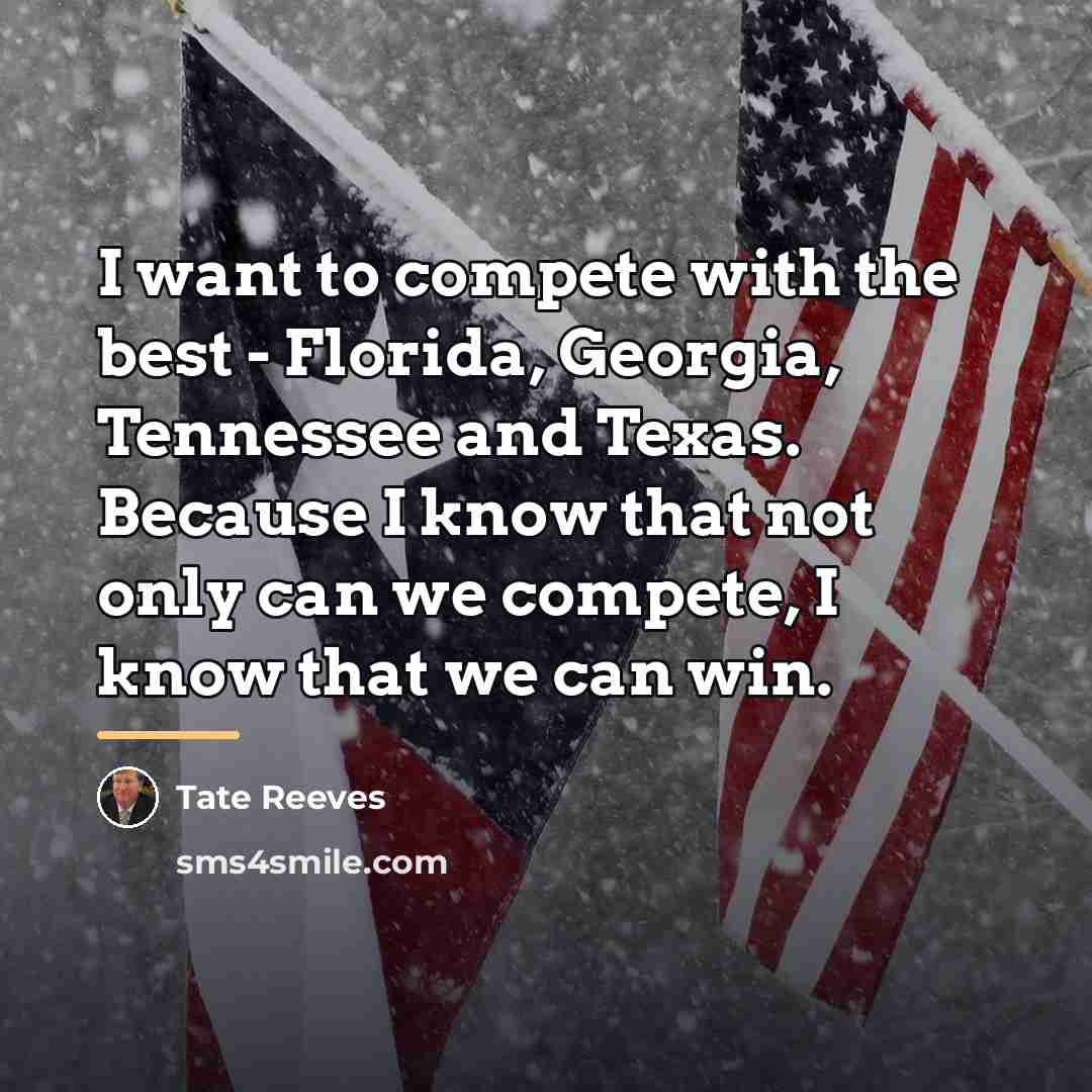 “I want to compete with the best - Florida, Georgia,…” quote by Tate Reeves