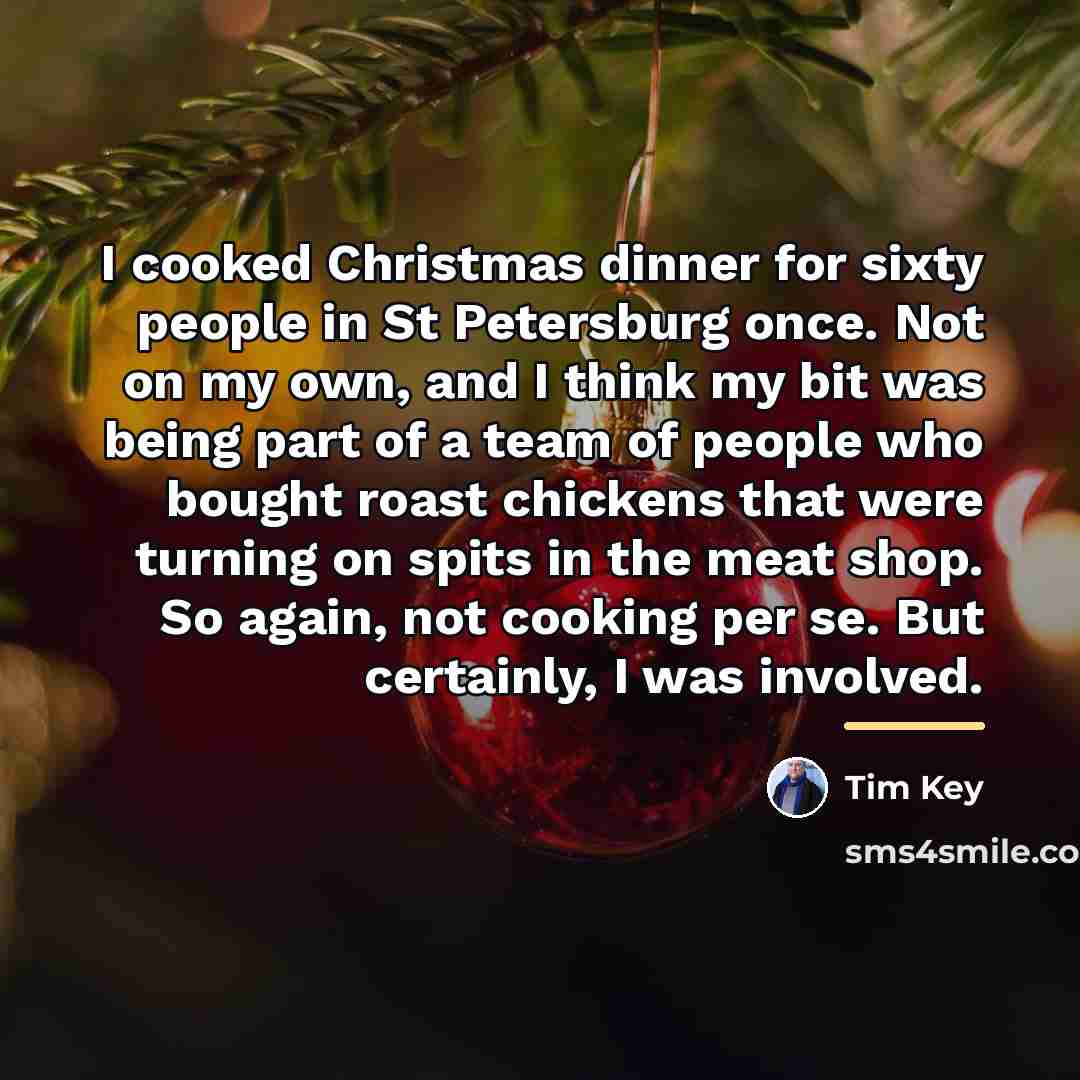 “I cooked Christmas dinner for sixty people in St Petersburg…” quote by Tim Key