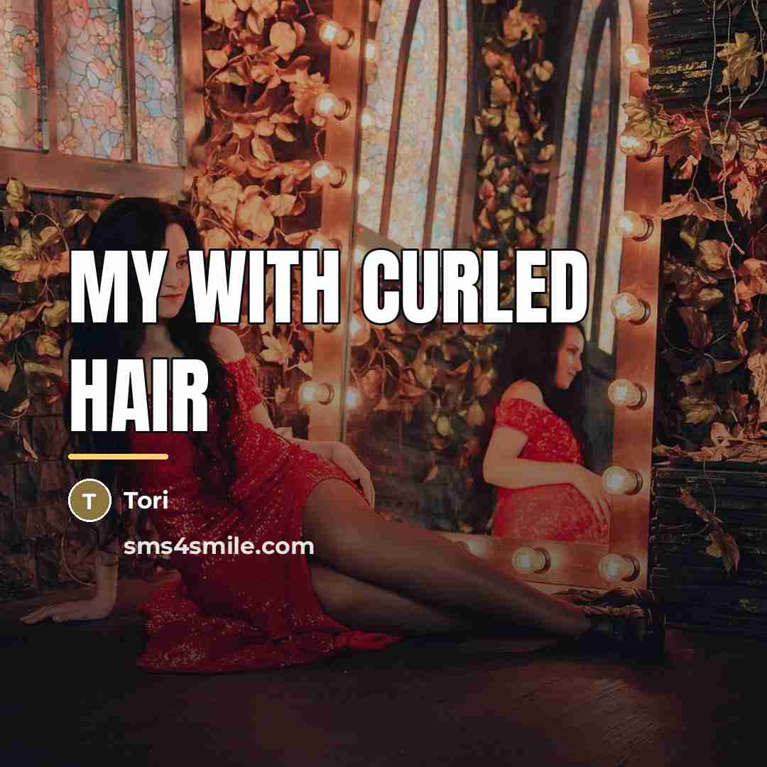 “My with curled hair…” quote by Tori