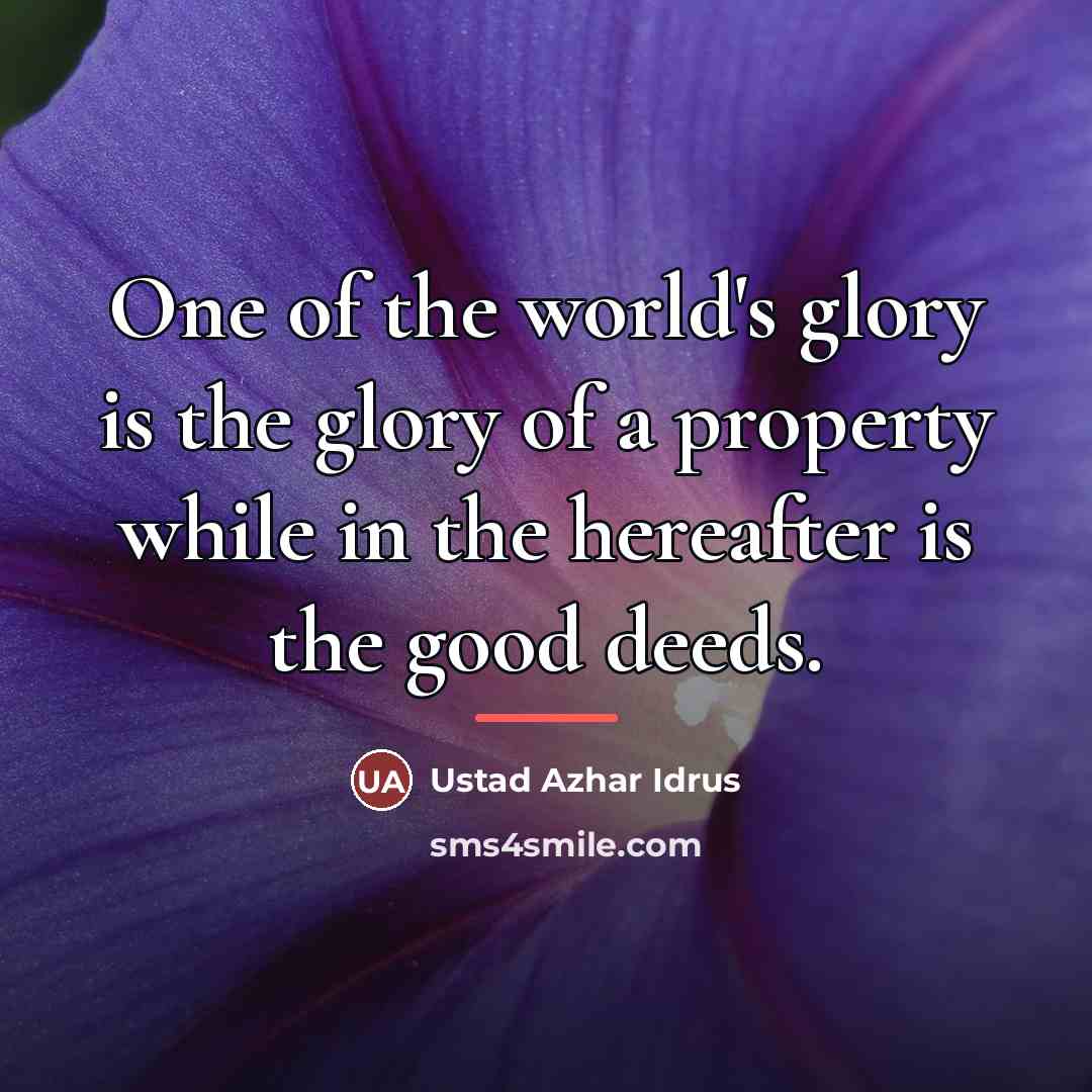 “One of the world's glory is the glory of a…” quote by Ustad Azhar Idrus