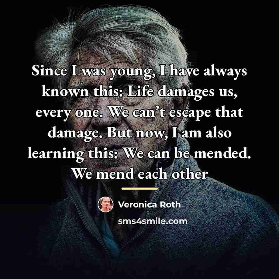 “Since I was young, I have always known this: Life…” quote by Veronica Roth