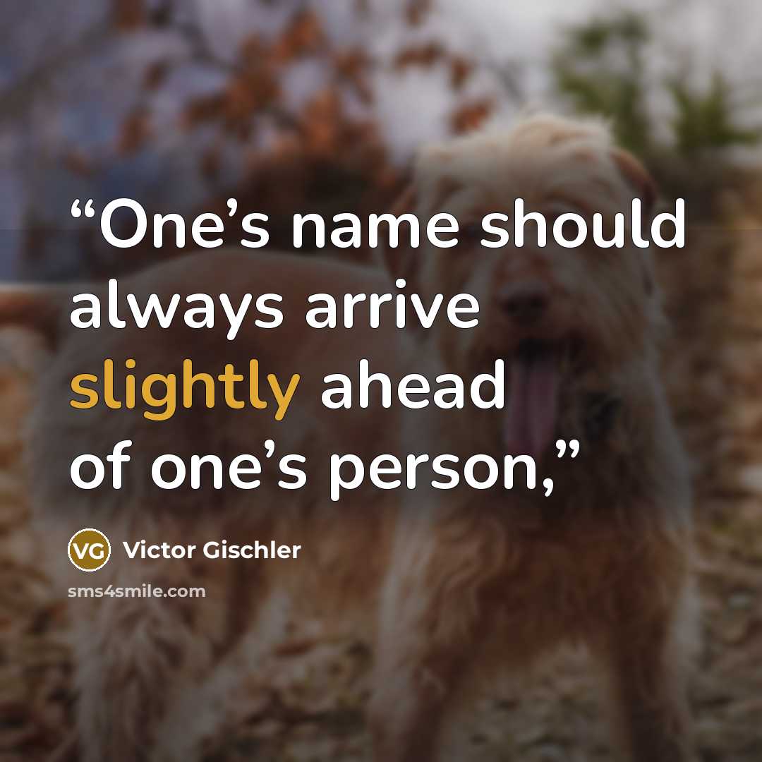 “One’s name should always arrive slightly ahead of one’s person,” quote by Victor Gischler