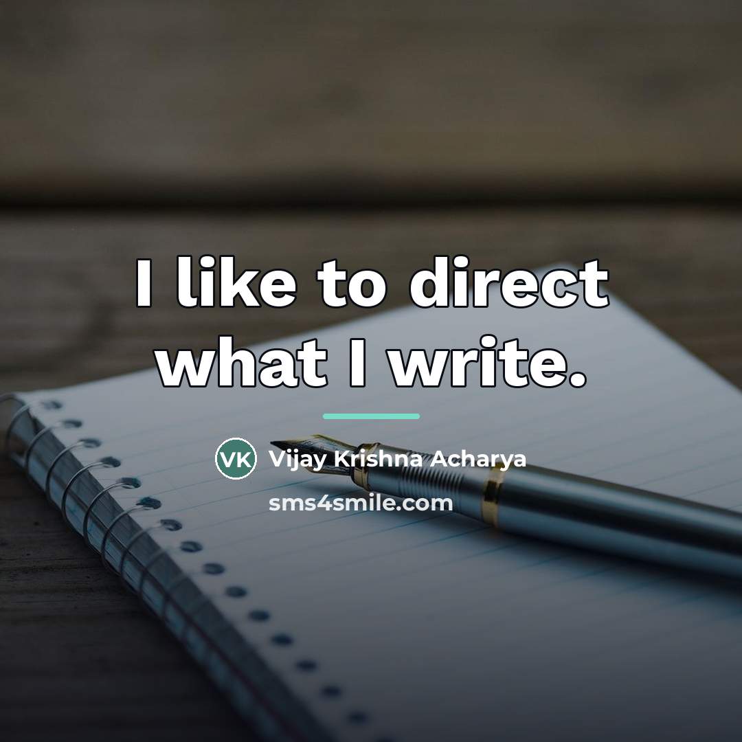 “I like to direct what I write.…” quote by Vijay Krishna Acharya