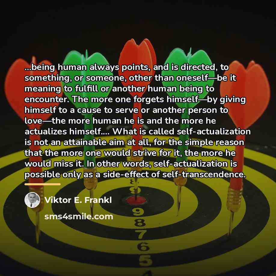 “...being human always points, and is directed, to something, or…” quote by Viktor E. Frankl