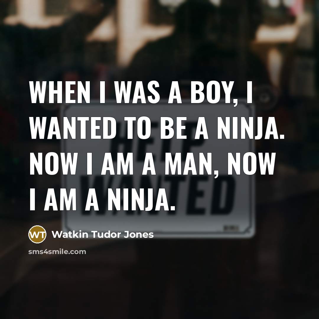 “When I was a boy, I wanted to be a…” quote by Watkin Tudor Jones