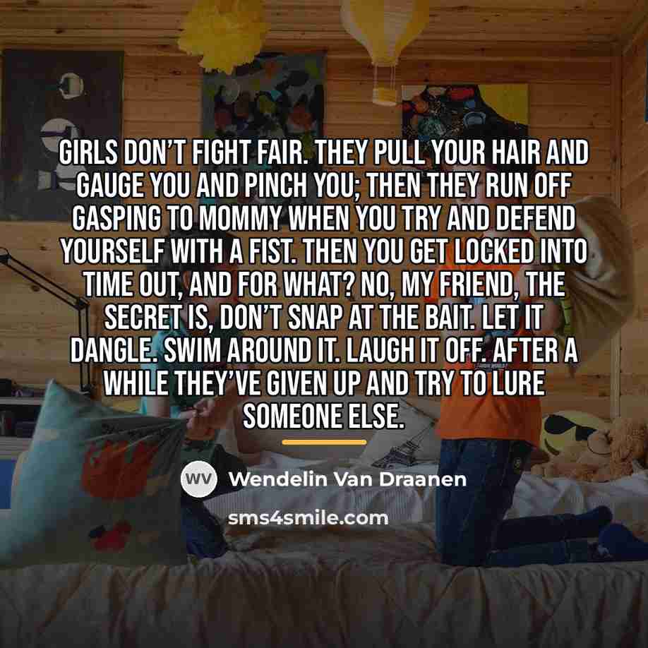 “Girls don’t fight fair. They pull your hair and gauge…” quote by Wendelin Van Draanen