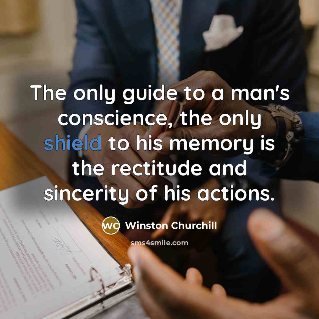 “The only guide to a man's conscience, the only shield…” quote by Winston Churchill