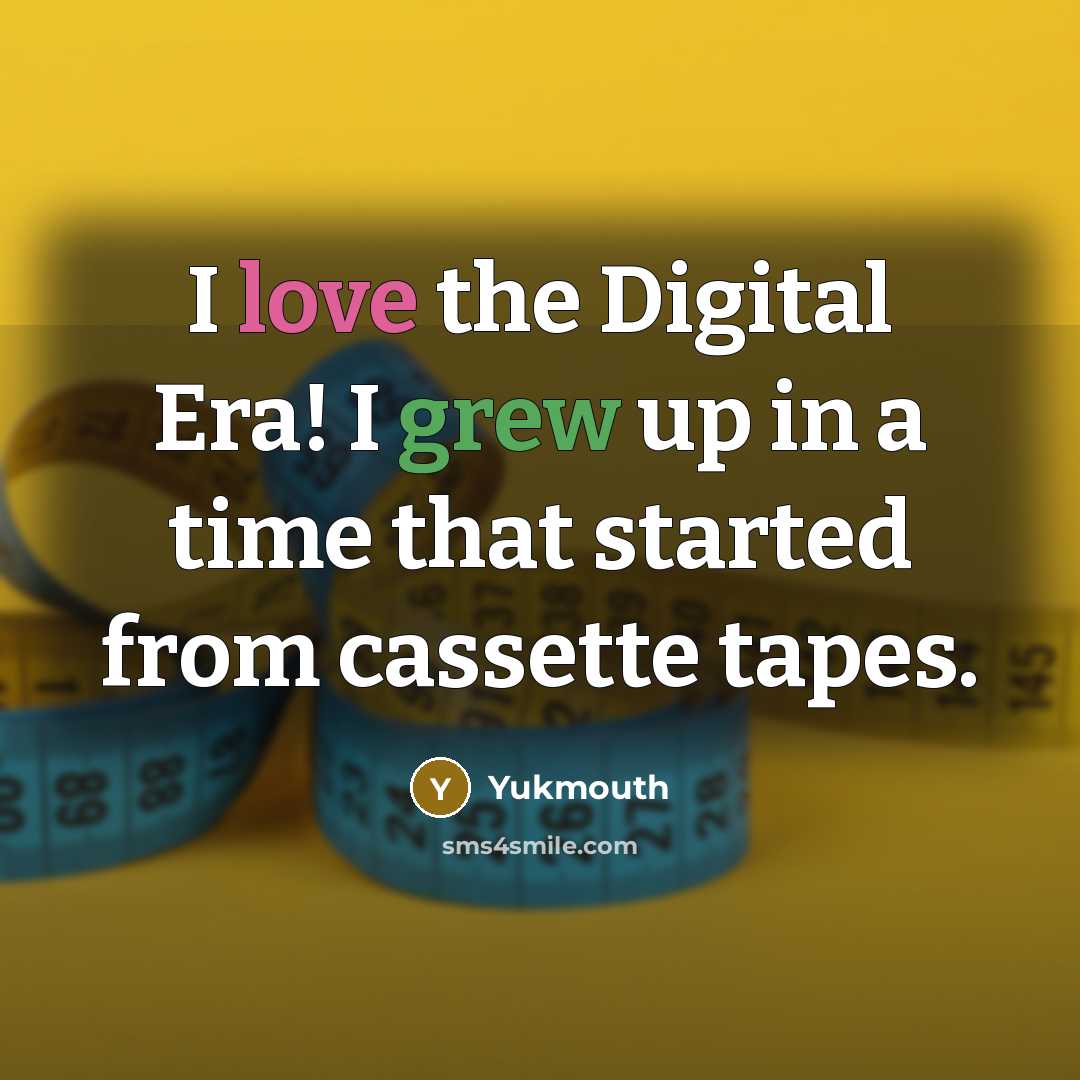 “I love the Digital Era! I grew up in a time that started from cassette tapes.” quote by Yukmouth