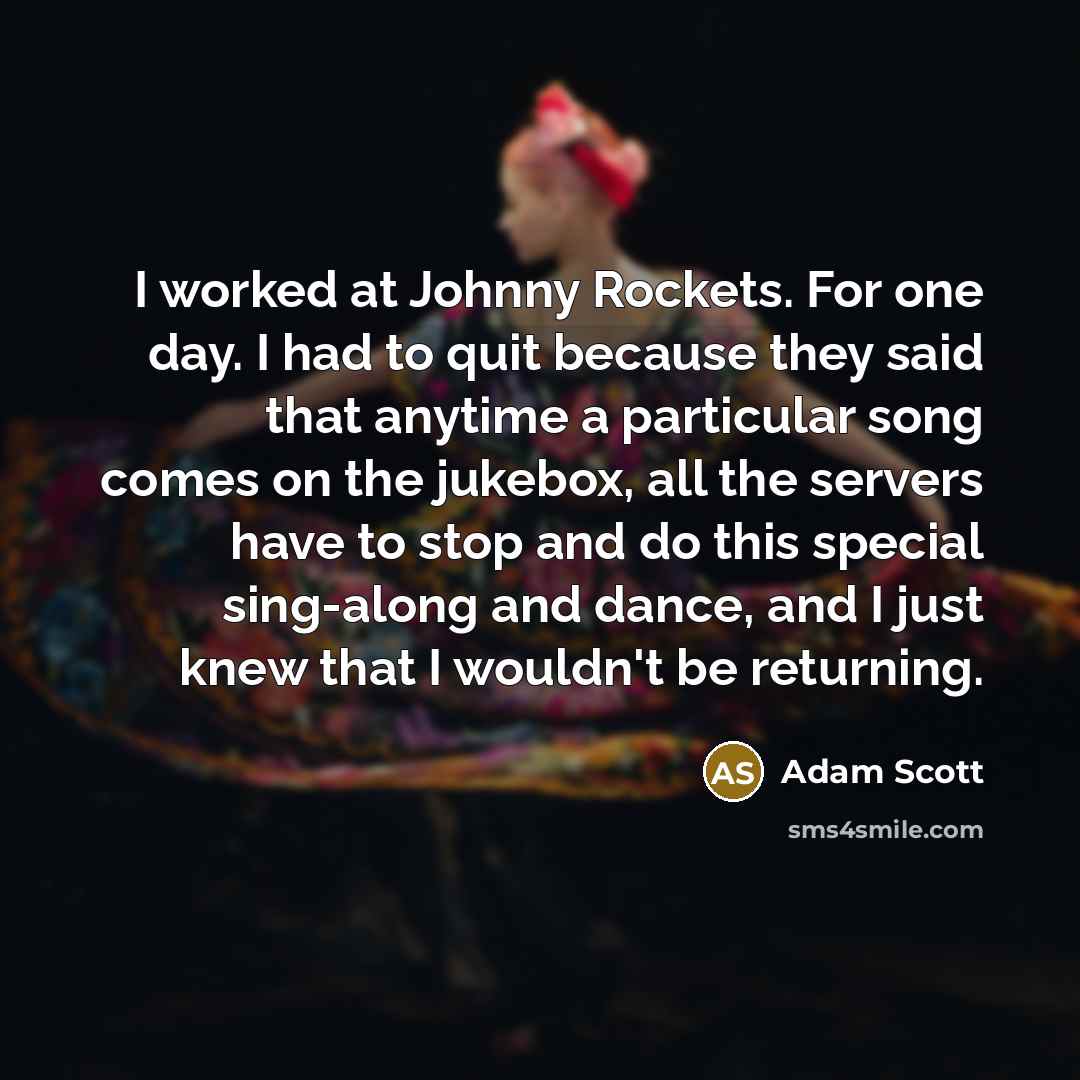 “I worked at Johnny Rockets. For one day. I had…” quote by Adam Scott