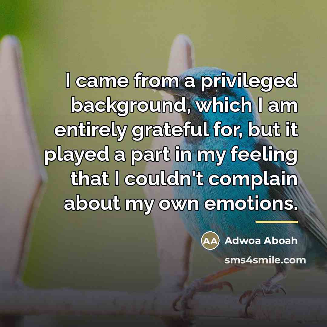 “I came from a privileged background, which I am entirely…” quote by Adwoa Aboah