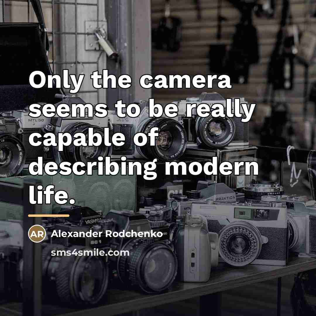 “Only the camera seems to be really capable of describing…” quote by Alexander Rodchenko