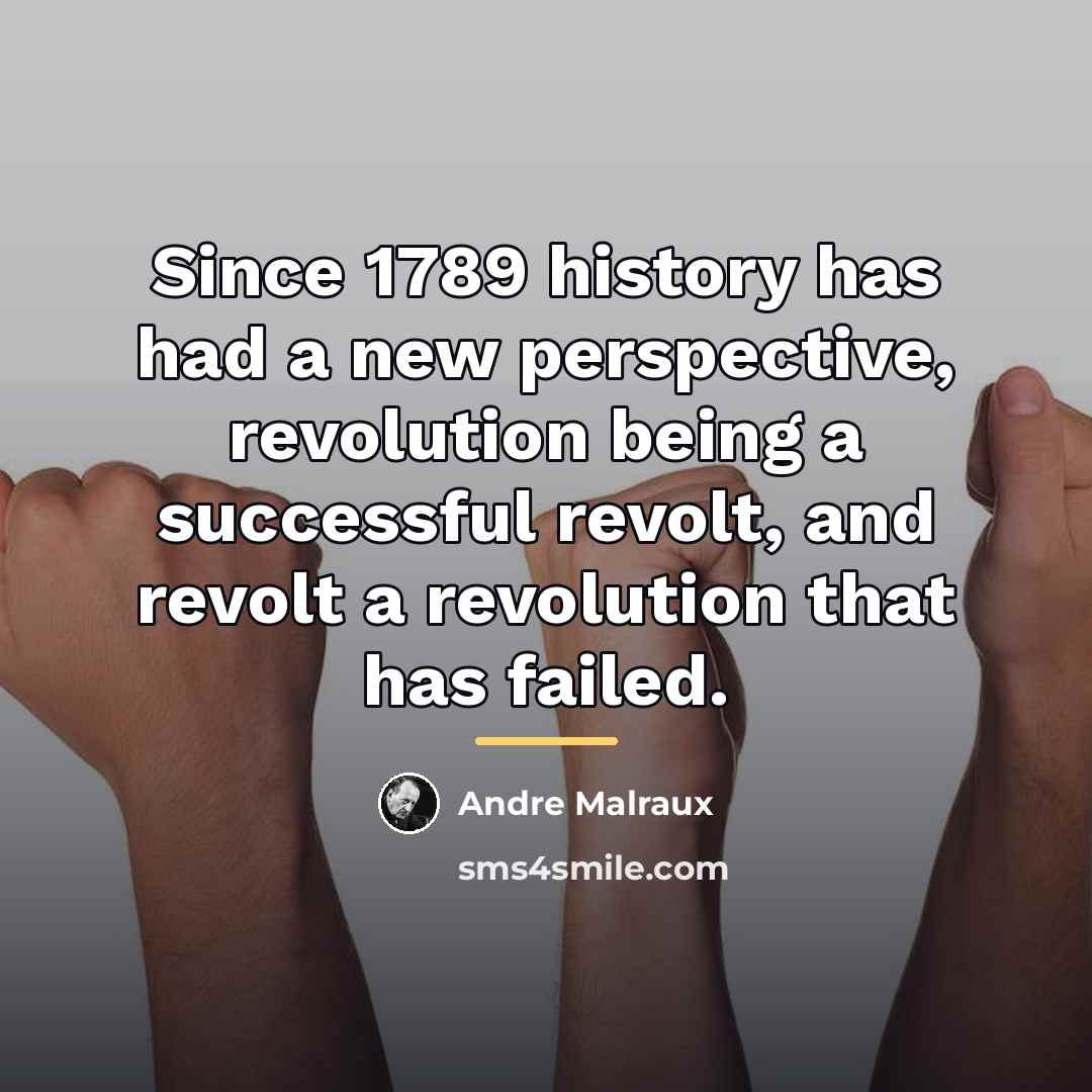 “Since 1789 history has had a new perspective, revolution being…” quote by Andre Malraux