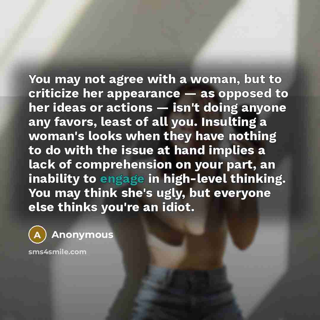 “You may not agree with a woman, but to criticize…” quote by Anonymous