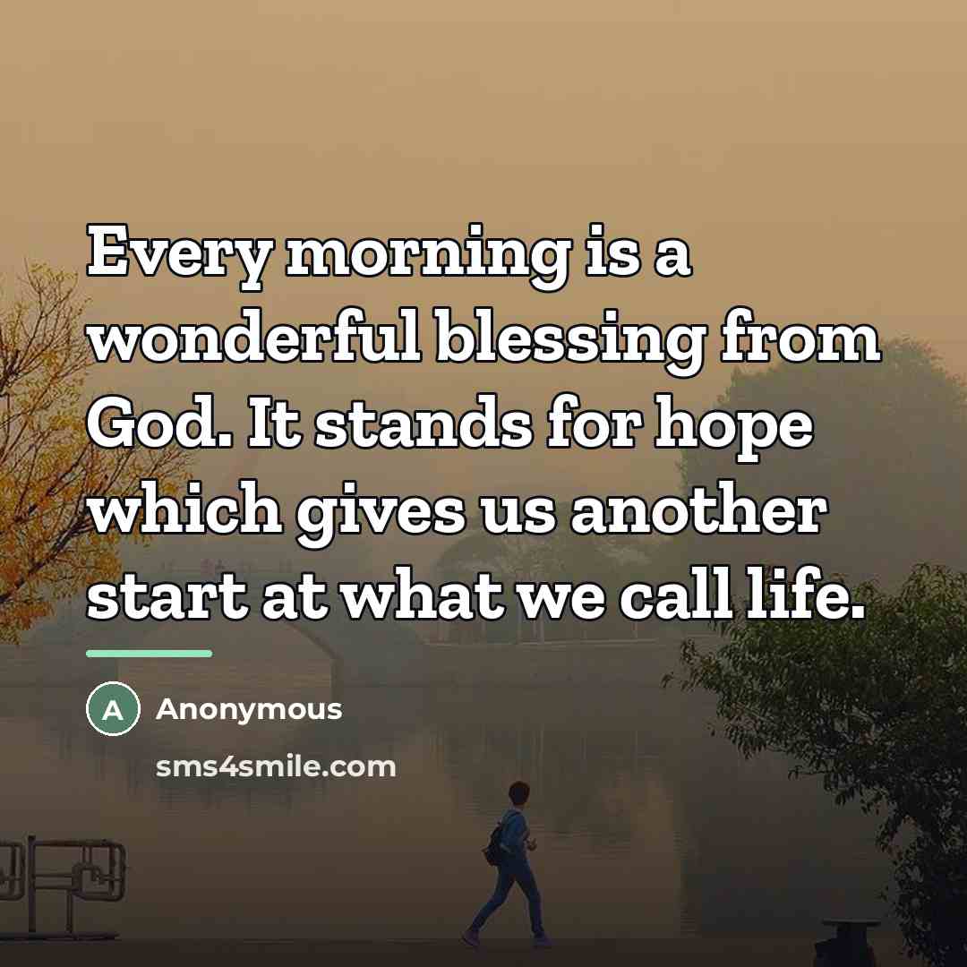 “Every morning is a wonderful blessing from God. It stands…” quote by Anonymous