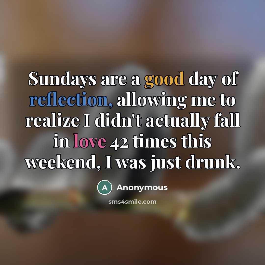 “Sundays are a good day of reflection, allowing me to…” quote by Anonymous