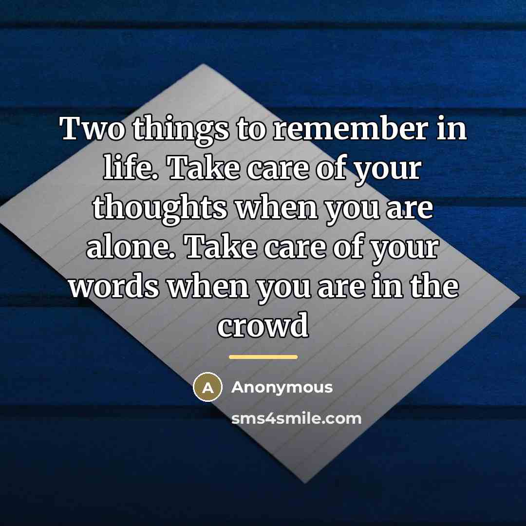 “Two things to remember in life. Take care of your…” quote by Anonymous