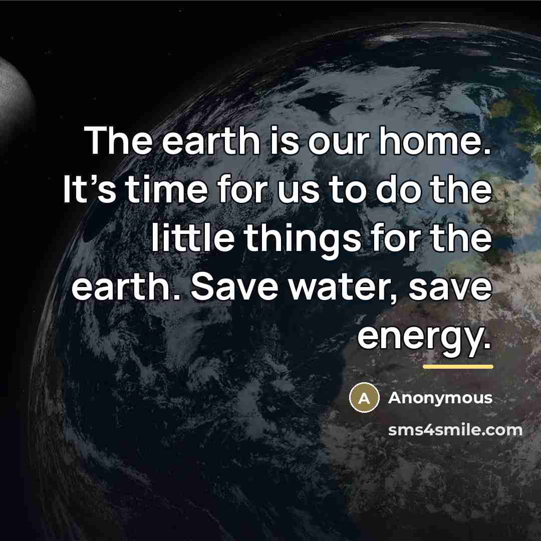 “The earth is our home. It's time for us to…” quote by Anonymous