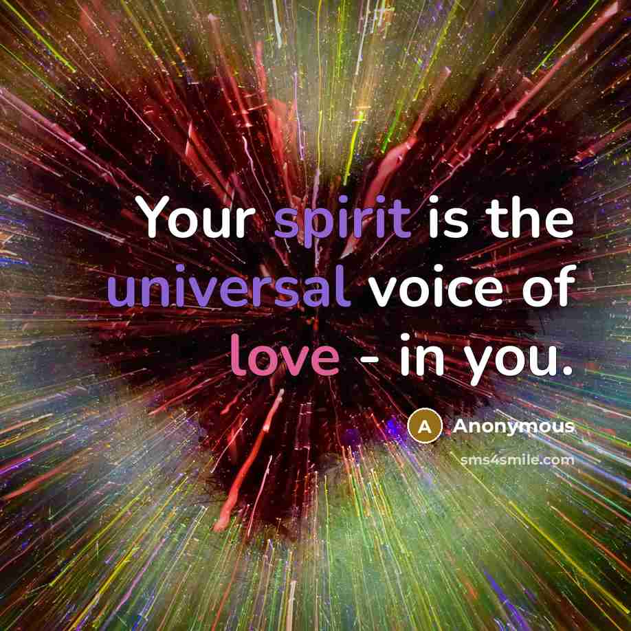 “Your spirit is the universal voice of love - in…” quote by Anonymous