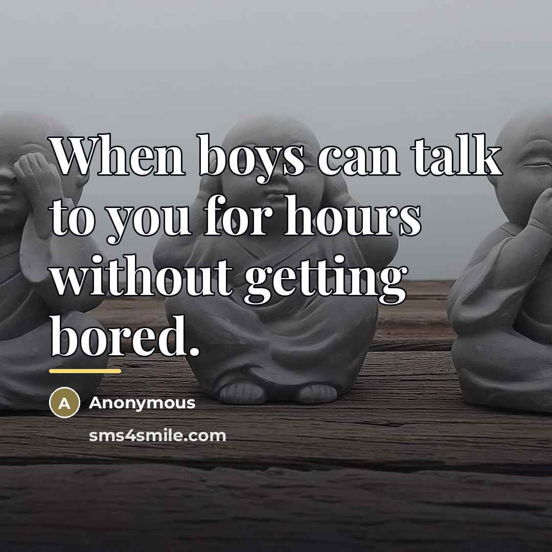 “When boys can talk to you for hours without getting…” quote by Anonymous