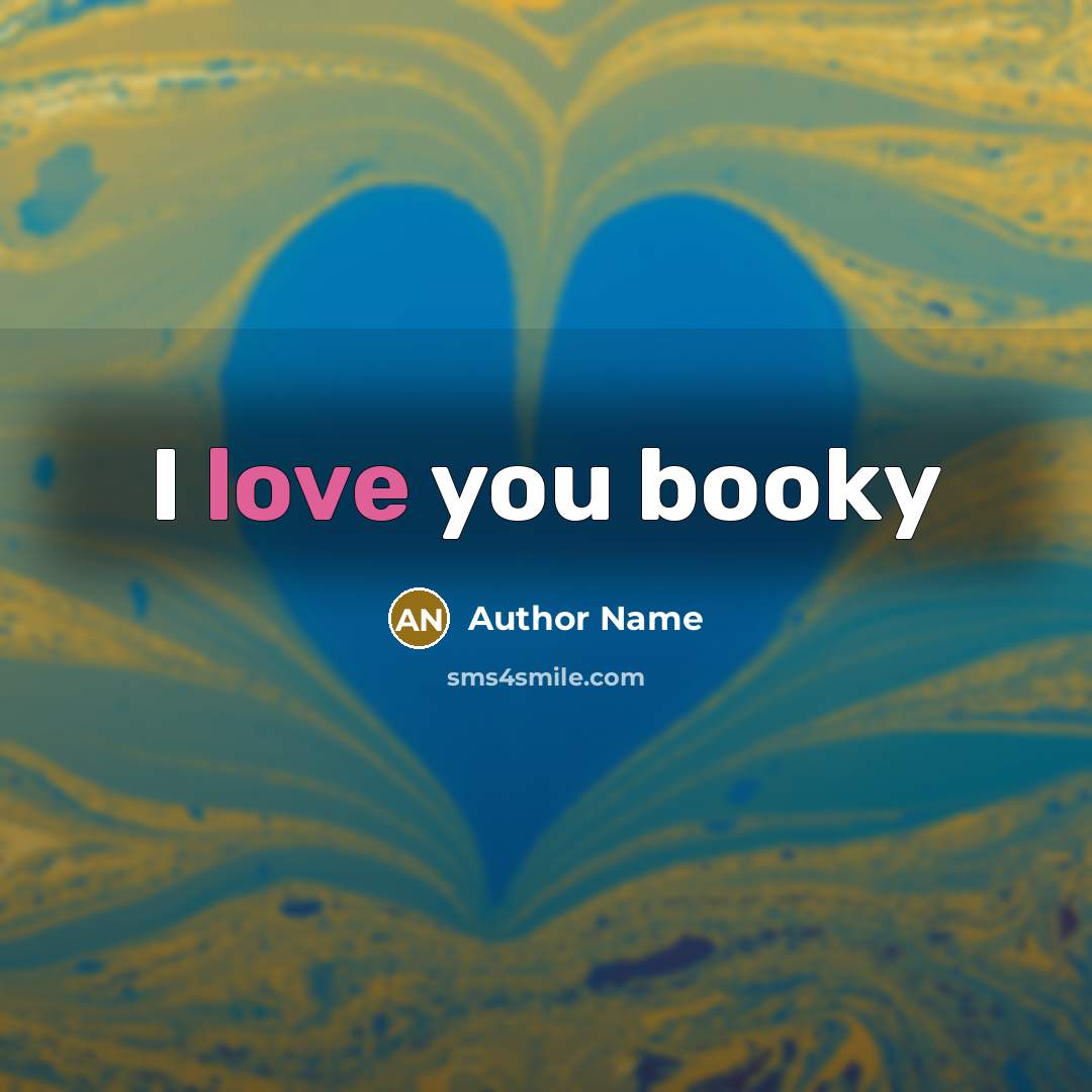 “I love you booky…” quote by Author Name