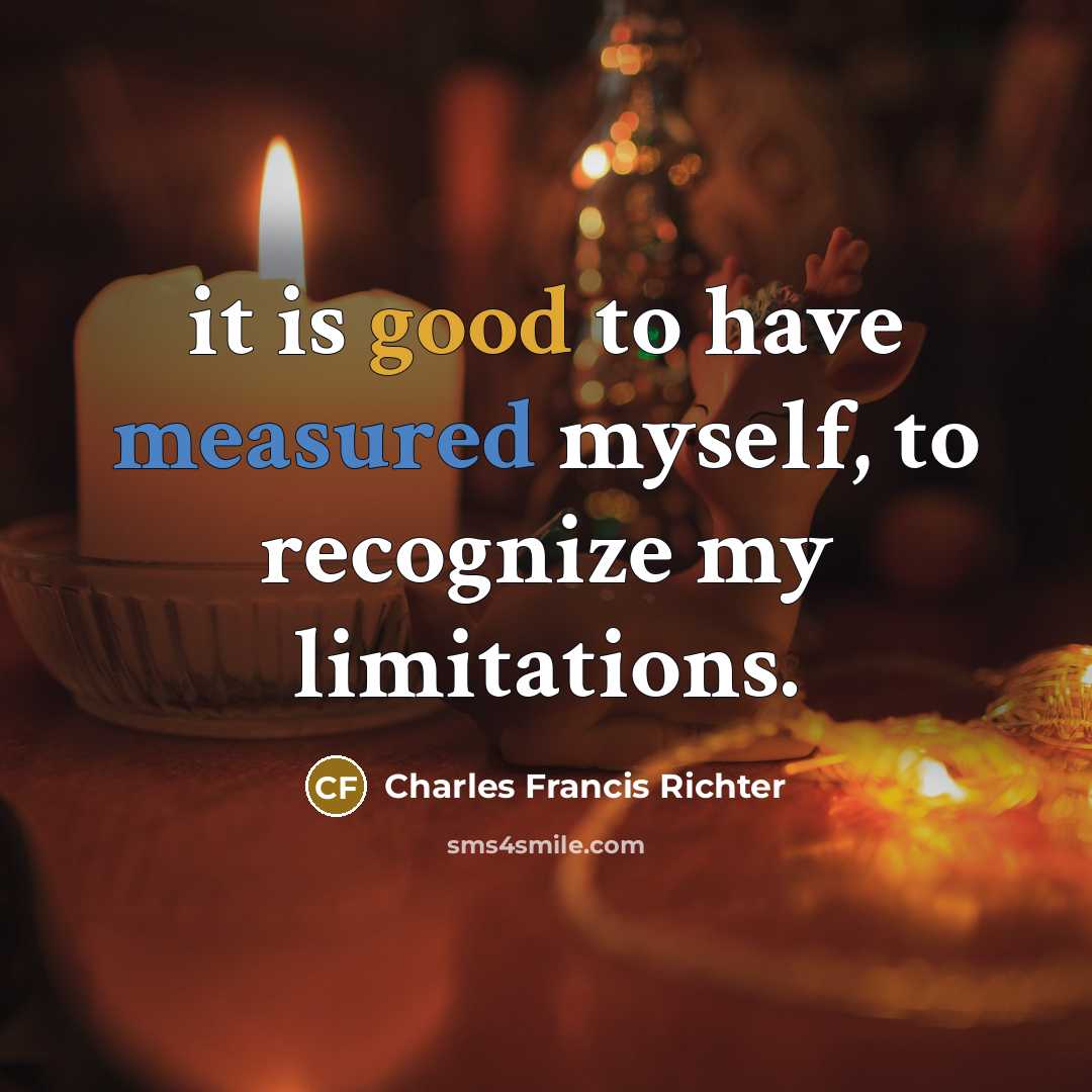 “it is good to have measured myself, to recognize my…” quote by Charles Francis Richter