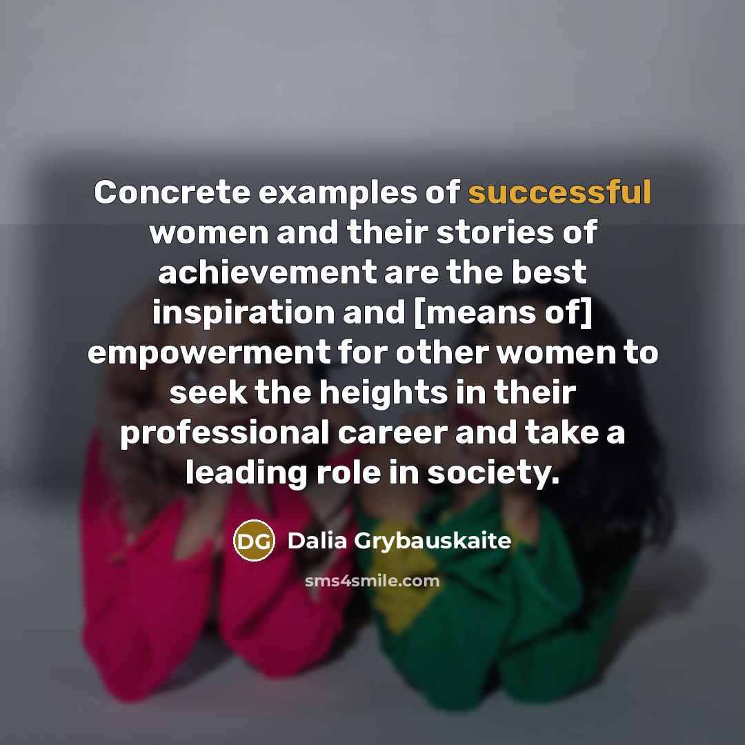 “Concrete examples of successful women and their stories of achievement…” quote by Dalia Grybauskaite